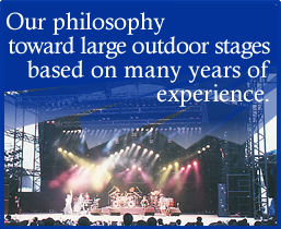 Our philosophy toward large outdoor stages based on many years of experience.
