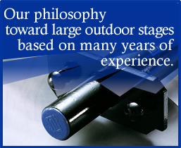 Our philosophy toward large outdoor stages based on many years of experience.