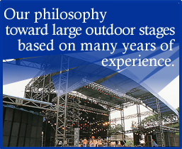 Our philosophy toward large outdoor stages based on many years of experience.